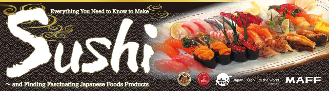 Calling all chefs and sushi enthusiast in Los Angeles! “Everything You Need to Know to Make Sushi ～ and Finding Fascinating Japanese Foods Products” Seminar & Workshop